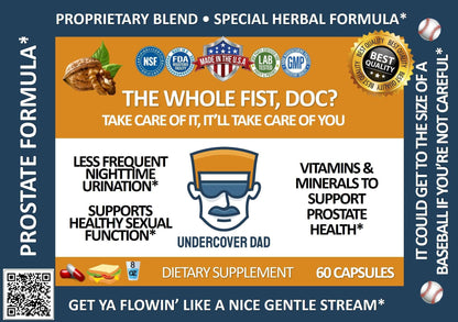 The Whole Fist, Doc? - Super Prostate Formula - UNDERCOVER DAD, LLC