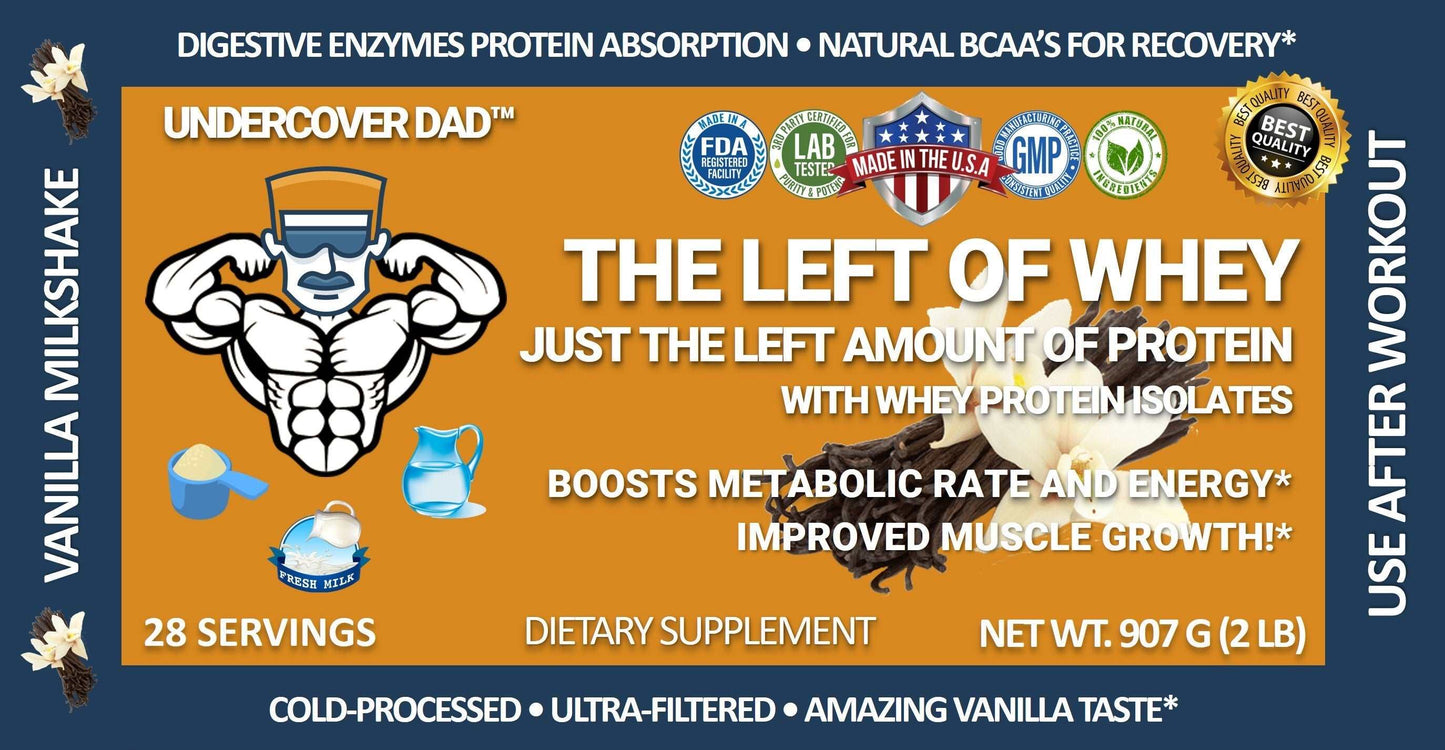 VANILLA WHEY PROTEIN W/ WHEY ISOLATES - THE LEFT OF WHEY - UNDERCOVER DAD, LLC